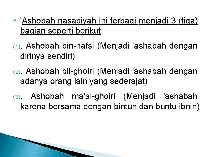  'Ashobah nasabiyah ini terbagi menjadi 3 (tiga) bagian seperti berikut; berikut (1). Ashobah