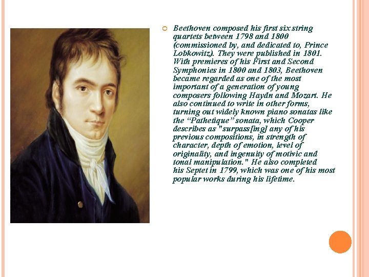  Beethoven composed his first six string quartets between 1798 and 1800 (commissioned by,
