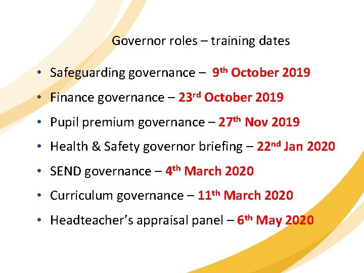 Governor roles – training dates • Safeguarding governance – 9 th October 2019 •