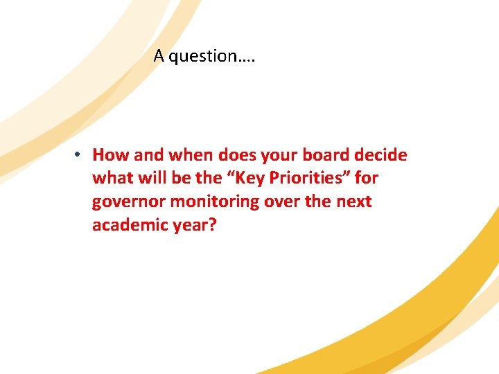 A question…. • How and when does your board decide what will be the