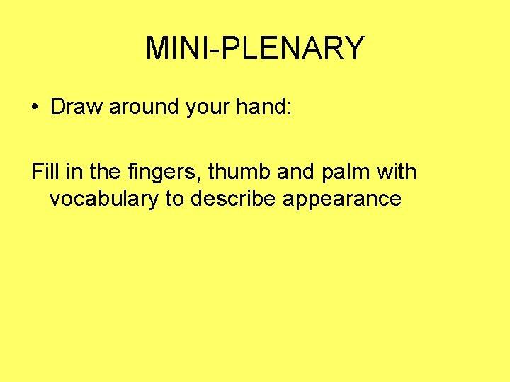MINI-PLENARY • Draw around your hand: Fill in the fingers, thumb and palm with