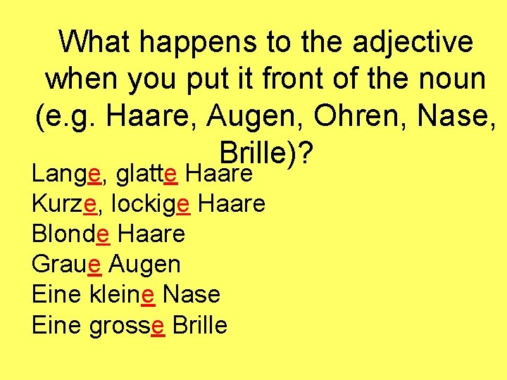 What happens to the adjective when you put it front of the noun (e.