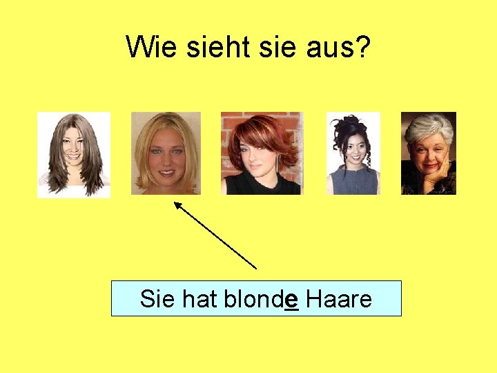 Wie sieht sie aus? Sie hat blonde Haare 