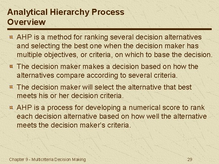 Analytical Hierarchy Process Overview AHP is a method for ranking several decision alternatives and