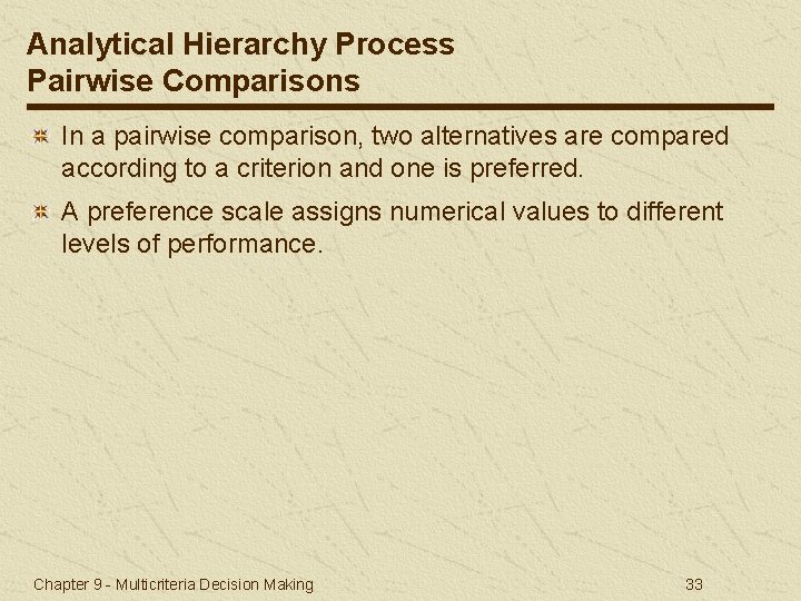 Analytical Hierarchy Process Pairwise Comparisons In a pairwise comparison, two alternatives are compared according