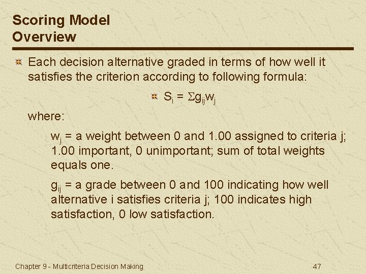 Scoring Model Overview Each decision alternative graded in terms of how well it satisfies