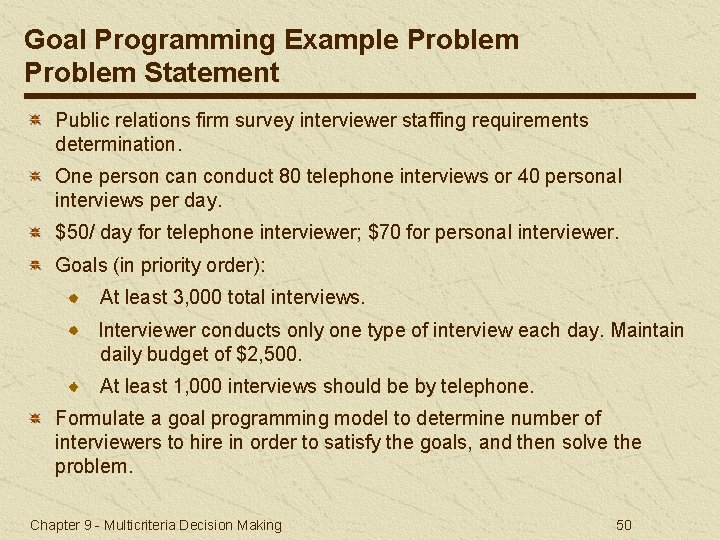 Goal Programming Example Problem Statement Public relations firm survey interviewer staffing requirements determination. One