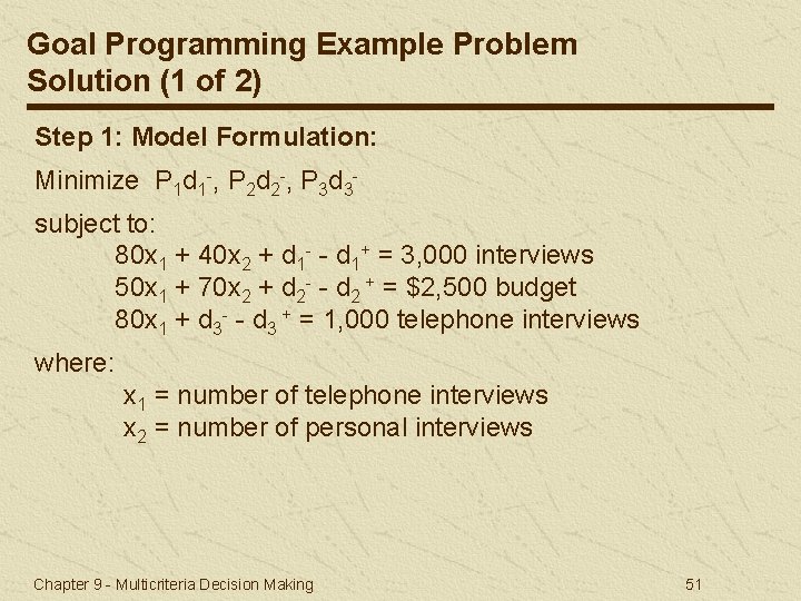 Goal Programming Example Problem Solution (1 of 2) Step 1: Model Formulation: Minimize P