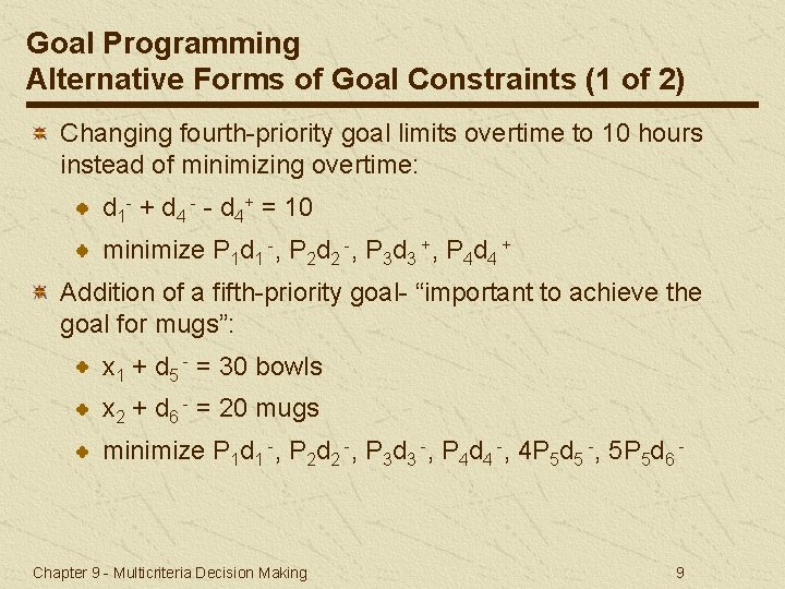 Goal Programming Alternative Forms of Goal Constraints (1 of 2) Changing fourth-priority goal limits