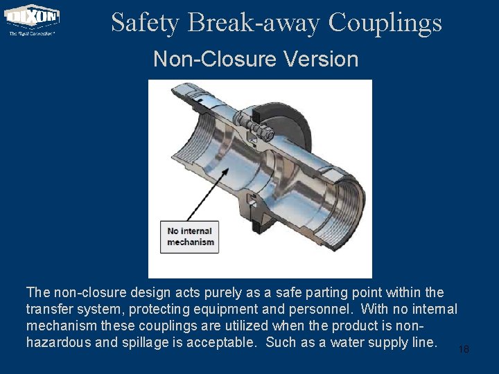 Safety Break-away Couplings Non-Closure Version The non-closure design acts purely as a safe parting