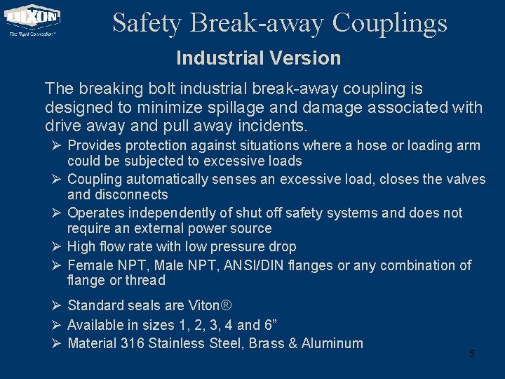 Safety Break-away Couplings Industrial Version The breaking bolt industrial break-away coupling is designed to