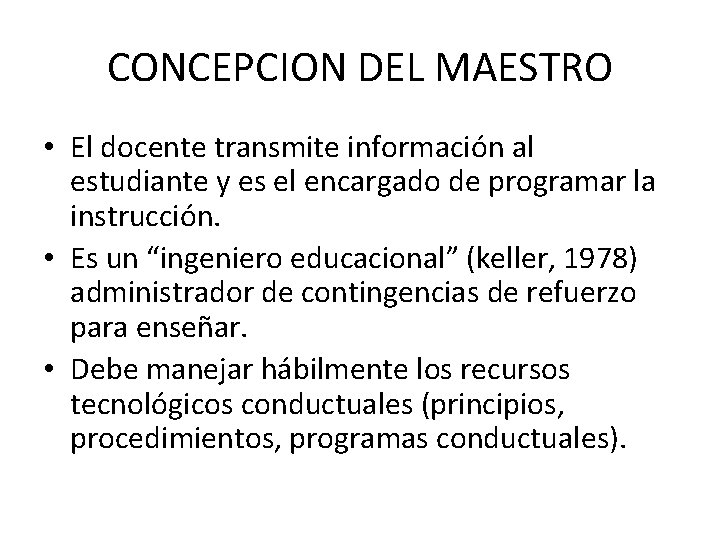 CONCEPCION DEL MAESTRO • El docente transmite información al estudiante y es el encargado