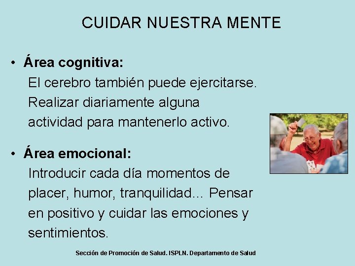 CUIDAR NUESTRA MENTE • Área cognitiva: El cerebro también puede ejercitarse. Realizar diariamente alguna