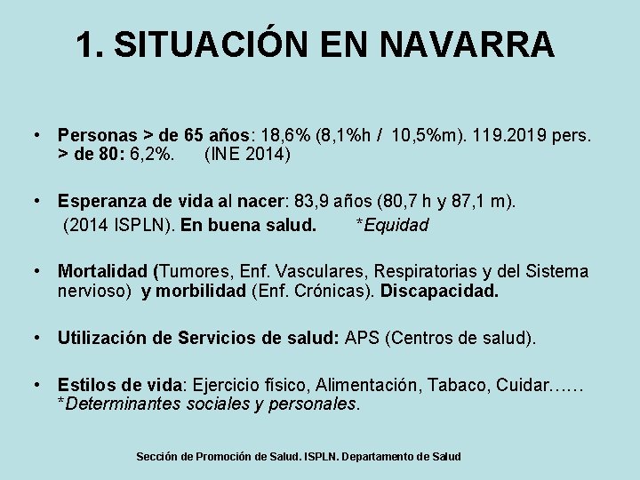 1. SITUACIÓN EN NAVARRA • Personas > de 65 años: 18, 6% (8, 1%h