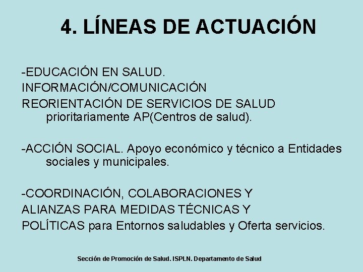 4. LÍNEAS DE ACTUACIÓN -EDUCACIÓN EN SALUD. INFORMACIÓN/COMUNICACIÓN REORIENTACIÓN DE SERVICIOS DE SALUD prioritariamente