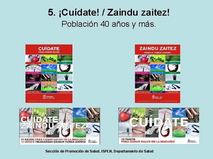 5. ¡Cuídate! / Zaindu zaitez! Población 40 años y más. Sección de Promoción de