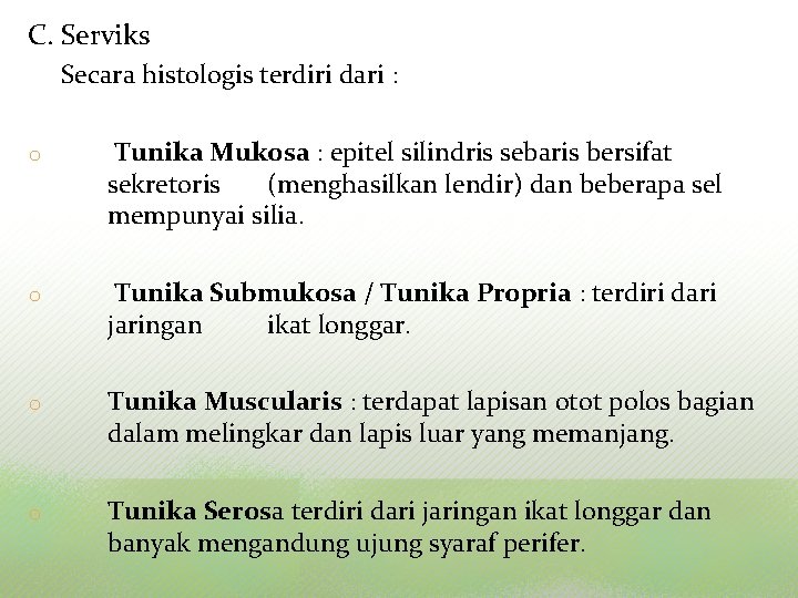 C. Serviks Secara histologis terdiri dari : o Tunika Mukosa : epitel silindris sebaris