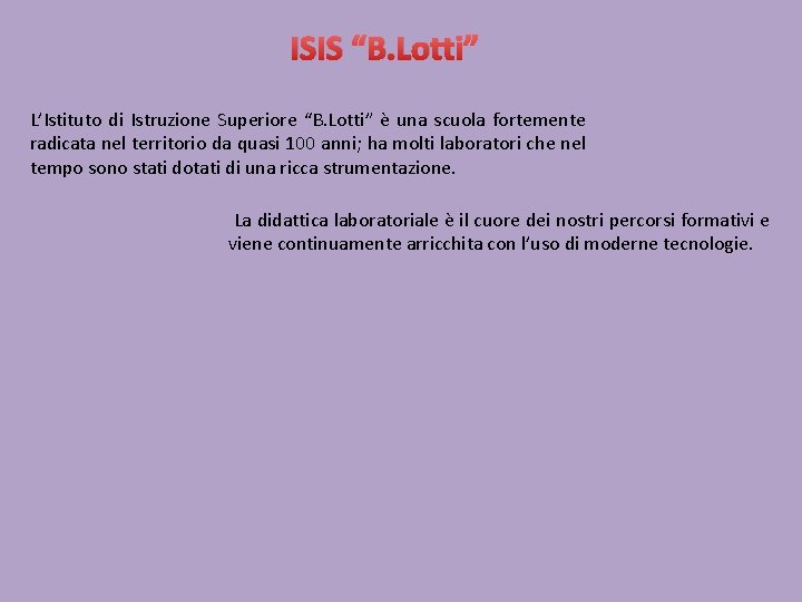 ISIS “B. Lotti” L’Istituto di Istruzione Superiore “B. Lotti” è una scuola fortemente radicata