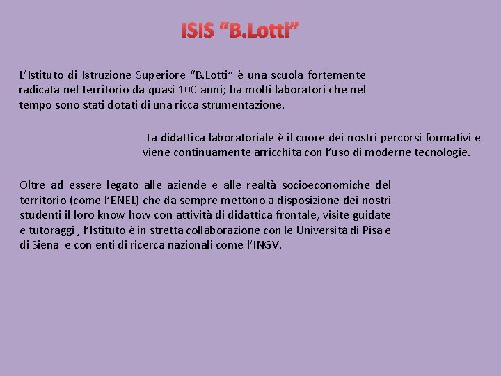 ISIS “B. Lotti” L’Istituto di Istruzione Superiore “B. Lotti” è una scuola fortemente radicata