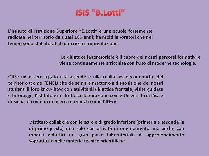 ISIS “B. Lotti” L’Istituto di Istruzione Superiore “B. Lotti” è una scuola fortemente radicata