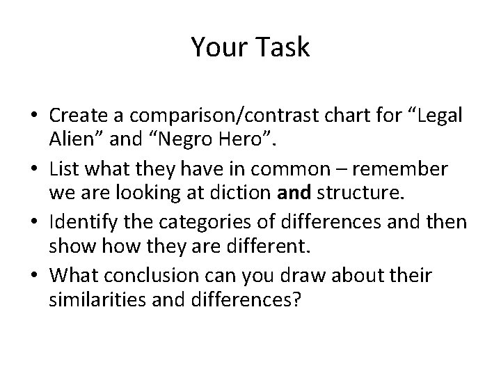 Your Task • Create a comparison/contrast chart for “Legal Alien” and “Negro Hero”. •