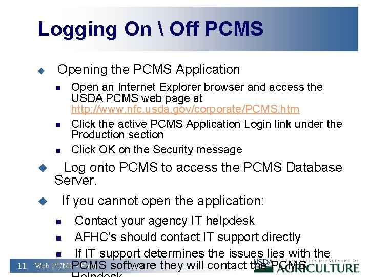 Logging On  Off PCMS u Opening the PCMS Application n u Log onto