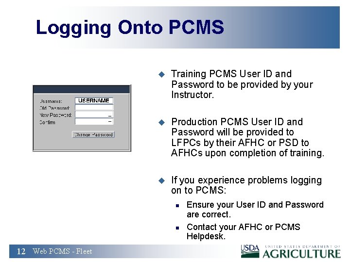 Logging Onto PCMS u Training PCMS User ID and Password to be provided by