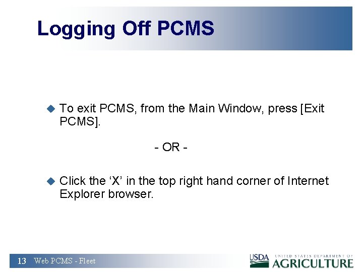 Logging Off PCMS u To exit PCMS, from the Main Window, press [Exit PCMS].