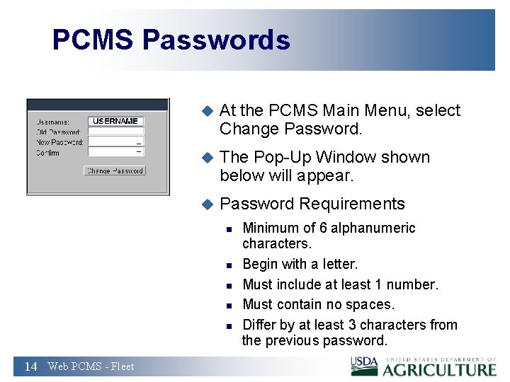 PCMS Passwords u At the PCMS Main Menu, select Change Password. u The Pop-Up
