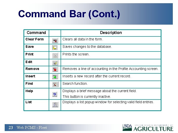 Command Bar (Cont. ) Command Description Clear Form Clears all data in the form.