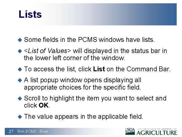 Lists u Some fields in the PCMS windows have lists. u <List of Values>