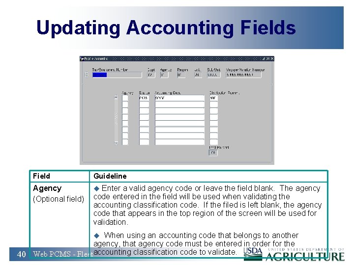 Updating Accounting Fields Field Guideline Agency (Optional field) u Enter a valid agency code