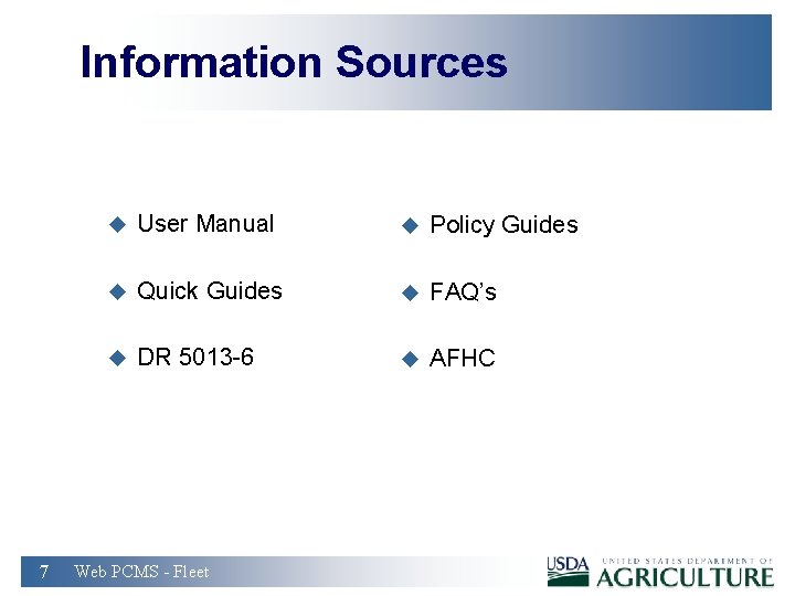 Information Sources 7 u User Manual u Policy Guides u Quick Guides u FAQ’s