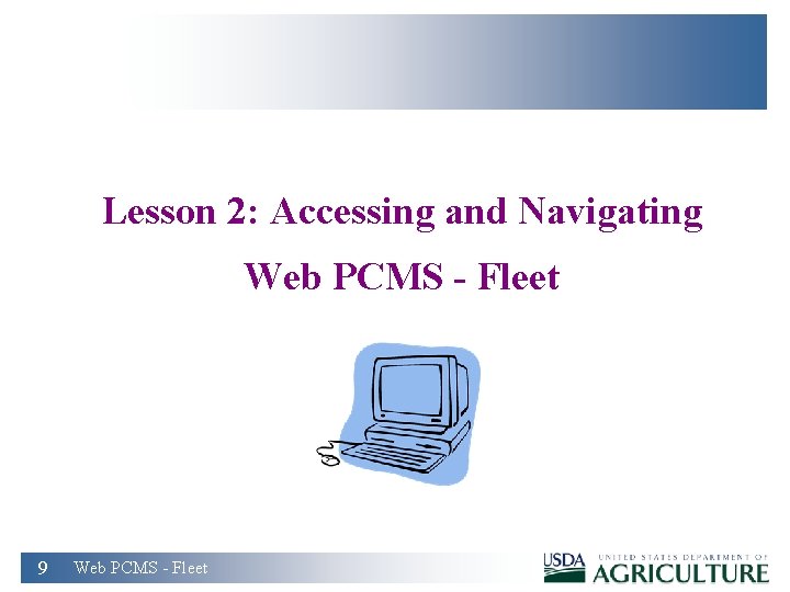 Lesson 2: Accessing and Navigating Web PCMS - Fleet 9 Web PCMS - Fleet
