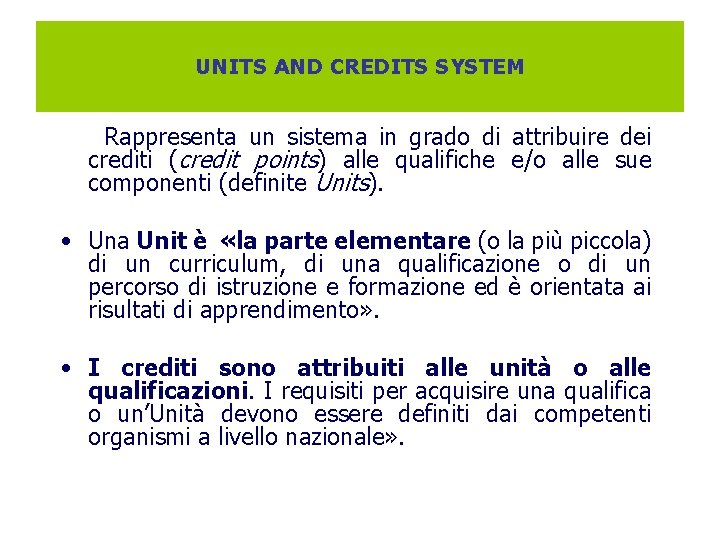 UNITS AND CREDITS SYSTEM Rappresenta un sistema in grado di attribuire dei crediti (credit