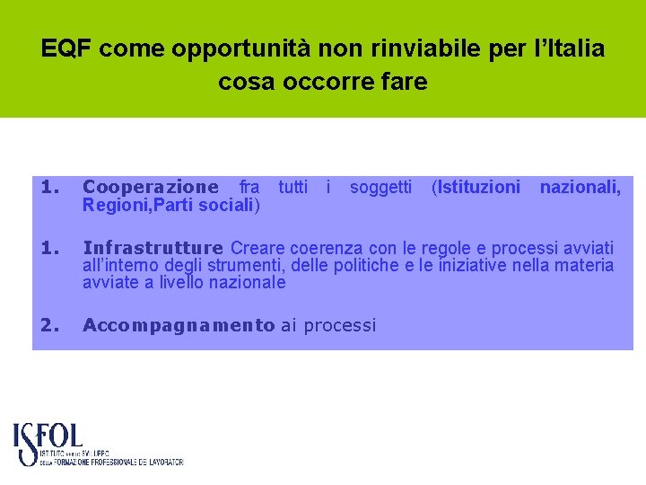 EQF come opportunità non rinviabile per l’Italia cosa occorre fare 1. Cooperazione fra Regioni,