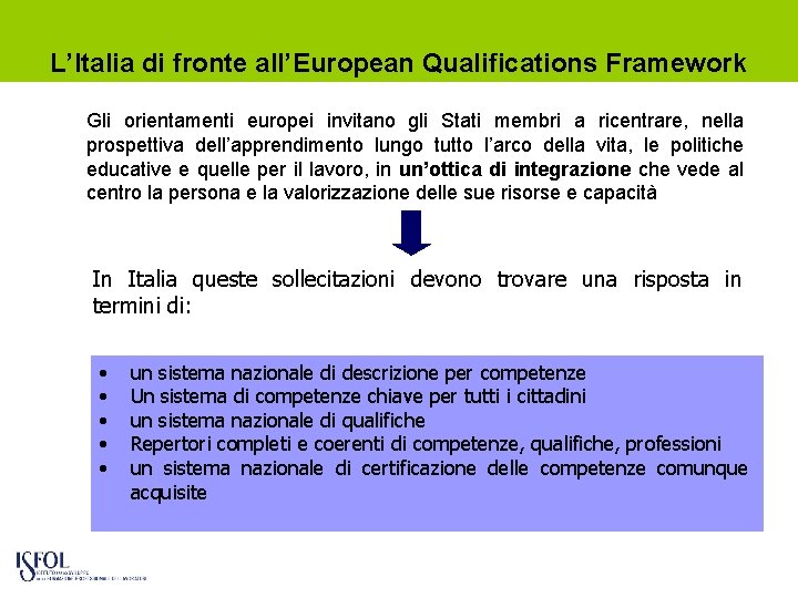 L’Italia di fronte all’European Qualifications Framework Gli orientamenti europei invitano gli Stati membri a
