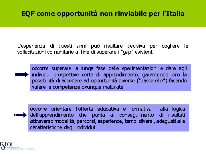 EQF come opportunità non rinviabile per l’Italia L’esperienza di questi anni può risultare decisiva