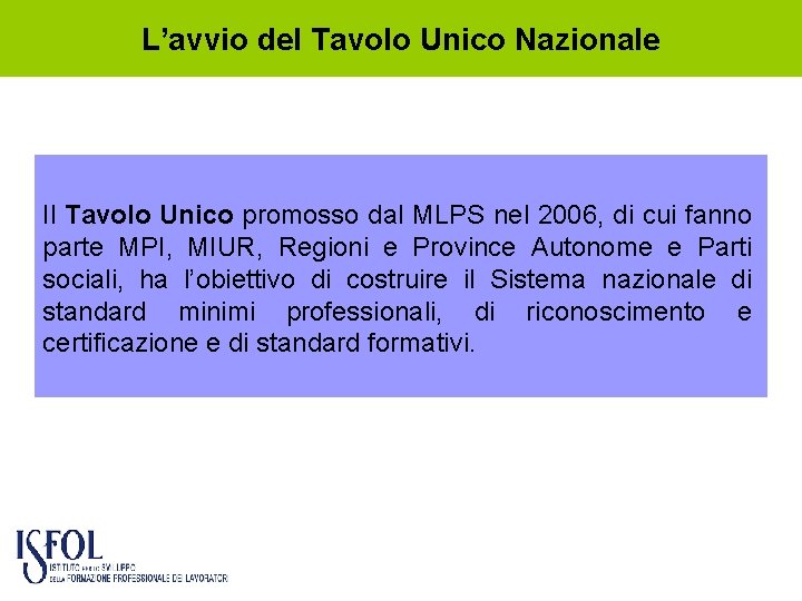 L’avvio del Tavolo Unico Nazionale Il Tavolo Unico promosso dal MLPS nel 2006, di