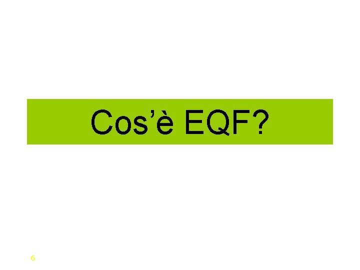 Cos’è EQF? 6 