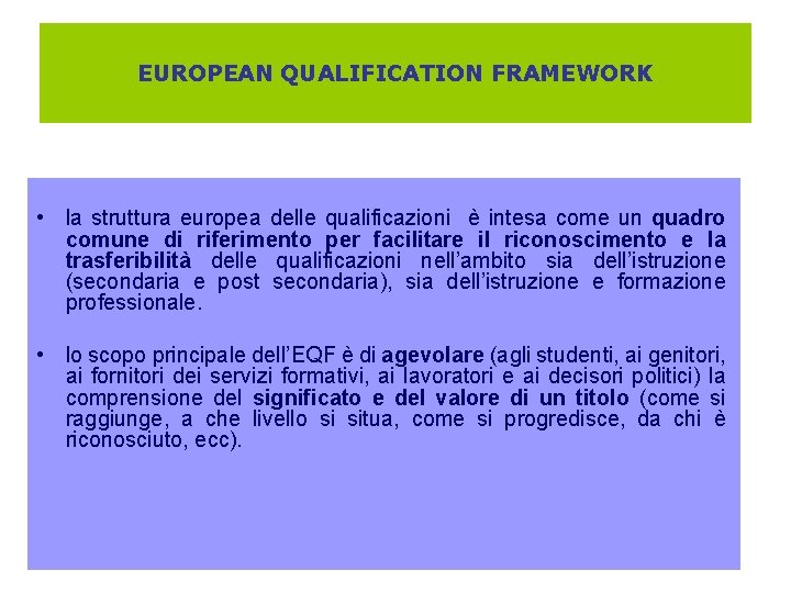 EUROPEAN QUALIFICATION FRAMEWORK • la struttura europea delle qualificazioni è intesa come un quadro