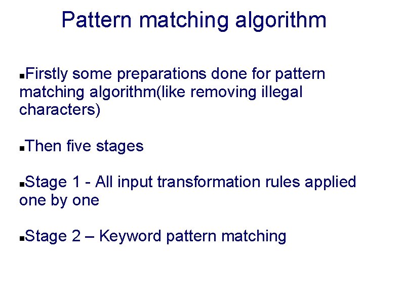 Pattern matching algorithm Firstly some preparations done for pattern matching algorithm(like removing illegal characters)