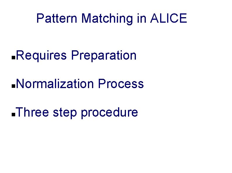 Pattern Matching in ALICE Requires Preparation Normalization Process Three step procedure 