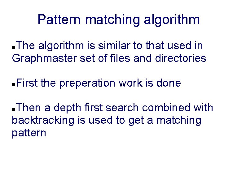 Pattern matching algorithm The algorithm is similar to that used in Graphmaster set of