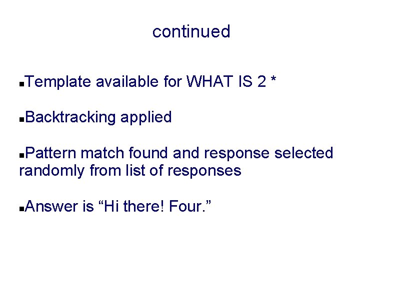 continued Template available for WHAT IS 2 * Backtracking applied Pattern match found and