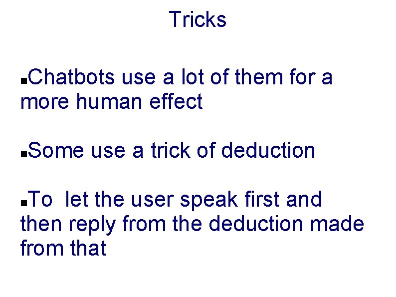 Tricks Chatbots use a lot of them for a more human effect Some use