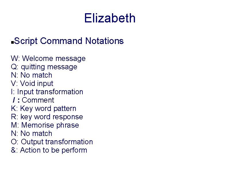 Elizabeth Script Command Notations W: Welcome message Q: quitting message N: No match V: