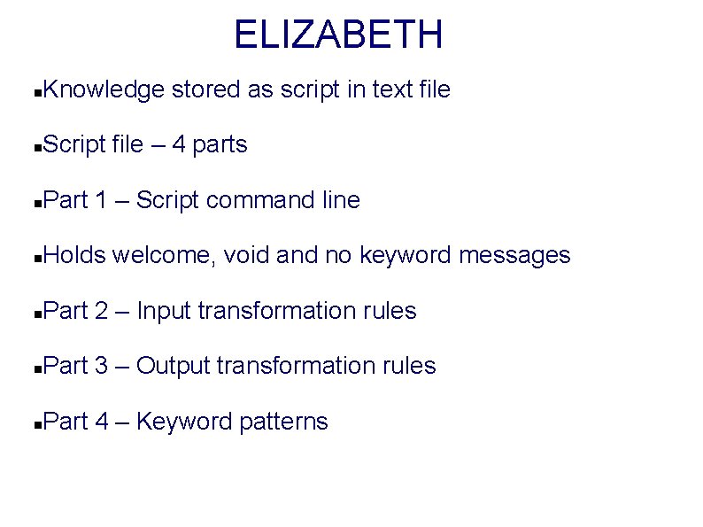 ELIZABETH Knowledge stored as script in text file Script file – 4 parts Part