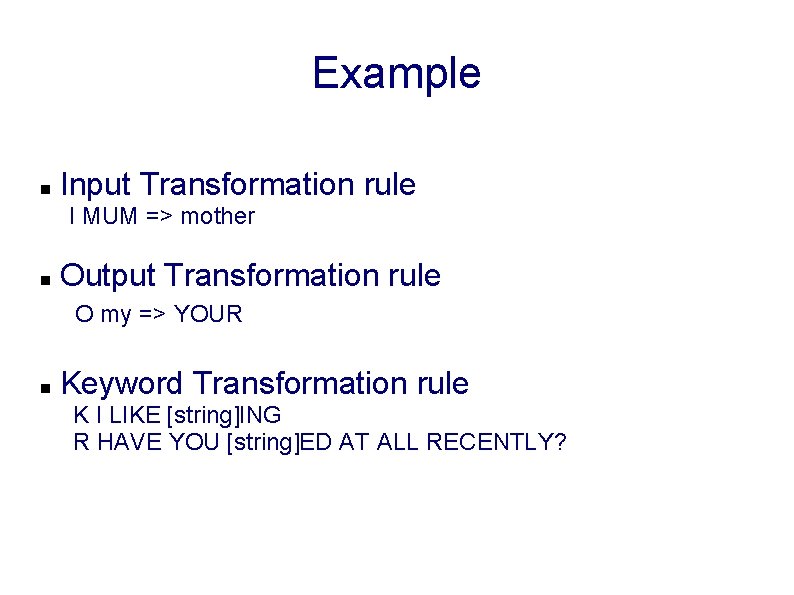 Example Input Transformation rule I MUM => mother Output Transformation rule O my =>