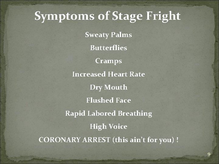 Symptoms of Stage Fright Sweaty Palms Butterflies Cramps Increased Heart Rate Dry Mouth Flushed